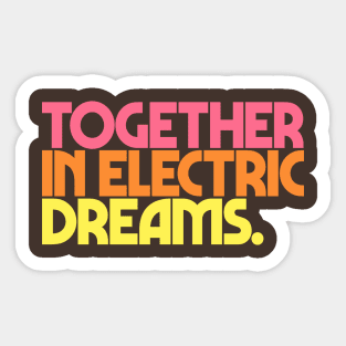 Together In Electric Dreams Sticker